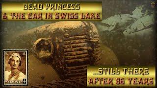 Dead Princess & the car in a Swiss Lake...still there after 86 years