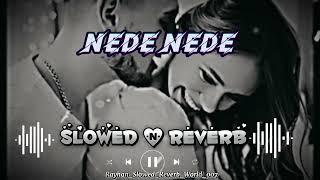 Nede Nede | Slowed & Reverb | Tu Aaja Manu | Alisha  Chinoy | @M_RaYhaN_XhOwDhUrY.007 |