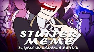 Stutter MEME(Twisted Wonderland)(Fanmade Video)(DESC)