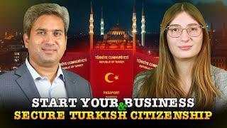 Start Your Business in Turkey & Secure Turkish Citizenship: Step-by-Step Guide!