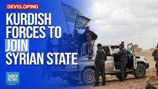 Kurdish Forces to Join Syrian State | Dawn News English