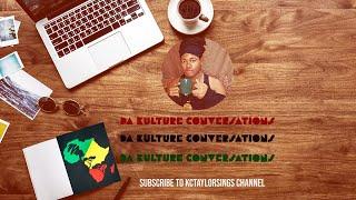 DA KULTURE CONVERSATIONS | EP 4 | STOP GROOMING THE BLACK YOUTH TO FAIL | IT TAKES A VILLAGE