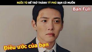 Ngồi Tù Để Trở Thành Tỷ Phú Bạn Có Muốn | Review phim Hàn