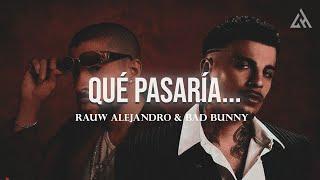 Rauw Alejandro & Bad Bunny - Qué Pasaría... (Letra)