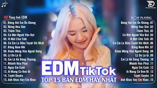 Đừng Hỏi Em Ổn Không Remix BXH Nhạc Trẻ Remix Hót TiktokTop 15 Bản EDM Triệu View Hay Hơn Bản Gốc