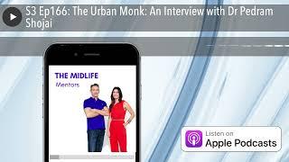 S3 Ep166: The Urban Monk: An Interview with Dr Pedram Shojai