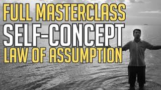 SELF-CONCEPT & Law of Assumption: FULL Manifesting MASTERCLASS