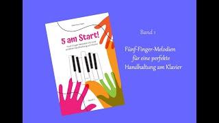 "5 am Start"-1  Klaviernoten für Anfänger - Fünf-Finger-Melodien für eine perfekte Handhaltung