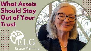 What Assets Should Stay Out of Your Trust