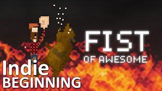 ►Indie Beginning // Fist of Awesome