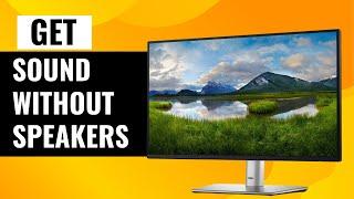 How To Get Sound From Monitor Without Speakers – Easy Solutions!