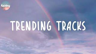 Trending tracks - Viral songs latest ~ Trending songs 2022