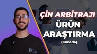 Çin Arbitrajı Ürün Araştırma (Kanada)