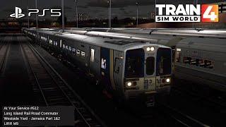 TSW4 PS5 At Your Service #512: Long Island Rail Road Commuter, Westside Yard - Jamaica Part 1&2