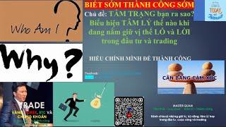 Tâm trạng bạn ra sao? Biểu hiện tâm lý thế nào nếu đang giữ Vị thế LỖ và LỜI - Hiểu chính mình