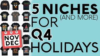 5 Low Competition Niches For Q4 Holidays (Amazon Merch Redbubble TeePublic Print On Demand Trends)