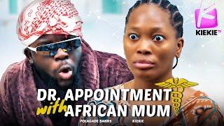 DR. APPOINTMENT WITH AFRICAN MUM | KIEKIE | FOLAGADE BANKS