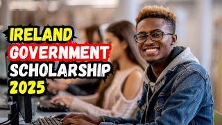 How to apply for Ireland Government Scholarship 2025: Step-by-Step Guide