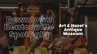 The Story of Art & Hazel's Museum Antiques in Bentonville Arkansas