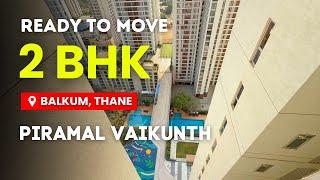 2 BHK Ready-to-Move Flat Near ISKCON Temple, Piramal Vaikunth, Balkum Thane West | Prime Location