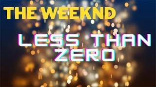 The Weeknd - Less Than Zero (Lyrics) by Lyrical Lab