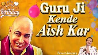 Guru Ji Kende Aish Kar ! Happy Birthday Guru ji ! Puneet Khurana official ! Shukrana Guru Ji