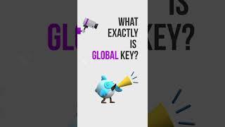 What Exactly is Global Key