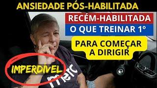 RECÉM HABILITADA: o que treinar PRIMEIRO para dirigir sem medo!