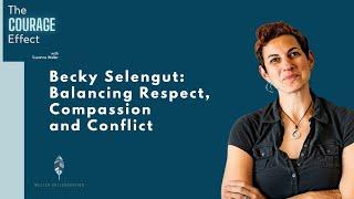 Becky Selengut: Balancing Respect, Compassion and Conflict