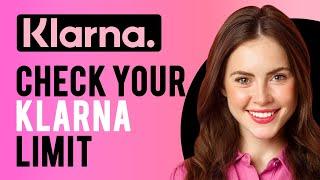 How to Check Your Klarna Limit (What Is Klarna Spending Limit?)