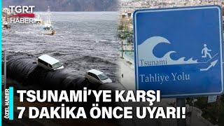 #ÖZELHABER | Cannes ve Büyükçekmece Tsunami'ye Hazır! 7 Dakika Önce "Dalga Geliyor Kaçın" Diyecek!