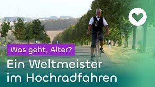 Ein Weltmeister im Hochradfahren - Helmut Arnold radelt auf hohem Niveau