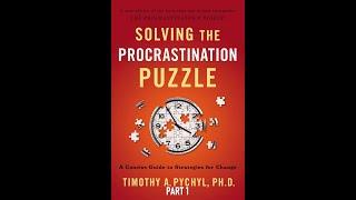 Part1: Solving the Procrastination Puzzle: A Concise Guide to Strategies for Change