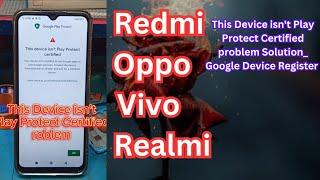 Redmi All Model _This Device isn't Play Protect Certified problem Solution_ Google Device Register