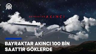 Bayraktar AKINCI 100 bin saattir göklerde