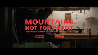 Mountains Not For Profit Official Trailer