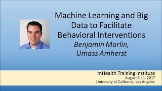 mHTI 2017 - Benjamin Marlin: Machine Learning and Big Data to Facilitate Behavioral Interventions