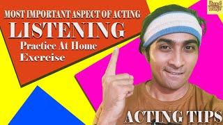 ACTING TIPS | HOW TO BE AN ACTOR | LISTENING | PRACTICE AT HOME  | ONLINE ACTING TRANING | BBT