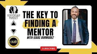 The Key to Finding A Mentor | The Mentorship Mindset