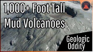 The Explosive Mud Volcanoes of Azerbaijan; Some are 1,000 Ft Tall