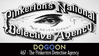 467 - The Pinkerton Detective Agency | Do Go On