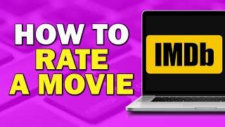 How To Rate a Movie Or a Film on IMDb on PC (Easiest Way)