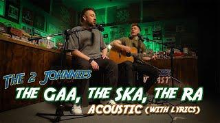 The 2 Johnnies - The GAA, The Ska, The Ra [Acoustic with Lyrics]