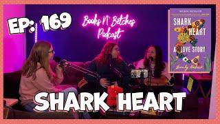 'Shark Heart' by Emily Habeck | Books N' Betches Ep: 169