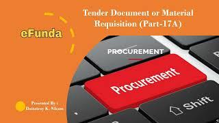 Tender documents or Material Requisition (Part-17A)