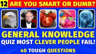 40 Hard General Knowledge Questions - 90% Fail This Tough Trivia Quiz! (Brain Gym 12)