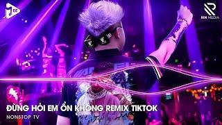 Đừng Hỏi Em Ổn Không Remix - Giá Như Đời Làm Gì Có Giá Như Remix, Em Thương Anh Nhiều Lắm Remix 2024