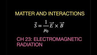 Matter and Interactions: Chapter 23 Electromagnetic Radiation - Summary