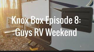 Knox Box Episode 8: Guys RV Weekend Batesville Indiana KOA