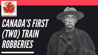 Canada's First (Two) Train Robberies